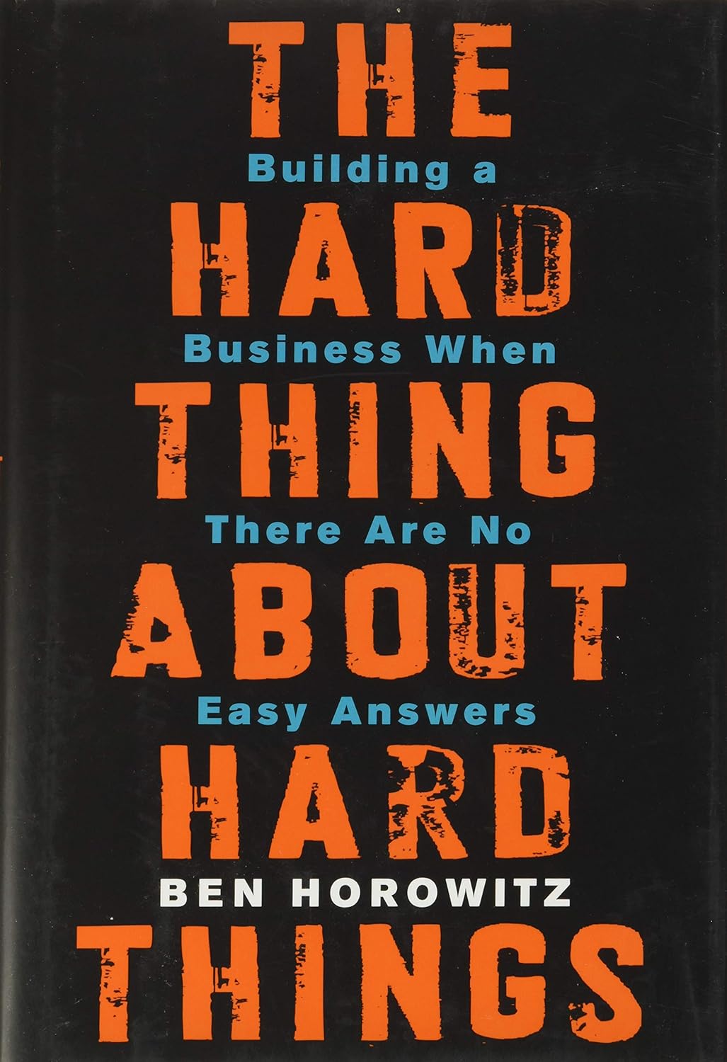 The Hard Thing About Hard Things por Ben Horowitz